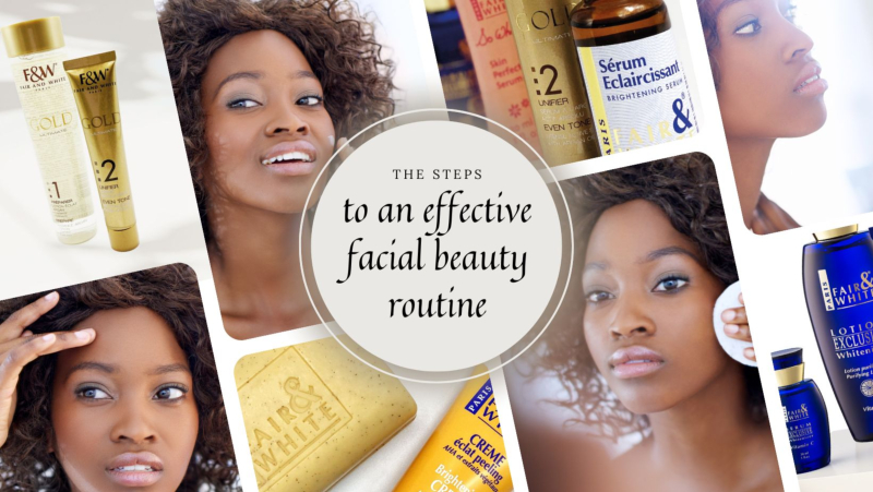 THE STEPS TO AN EFFECTIVE FACIAL BEAUTY ROUTINE